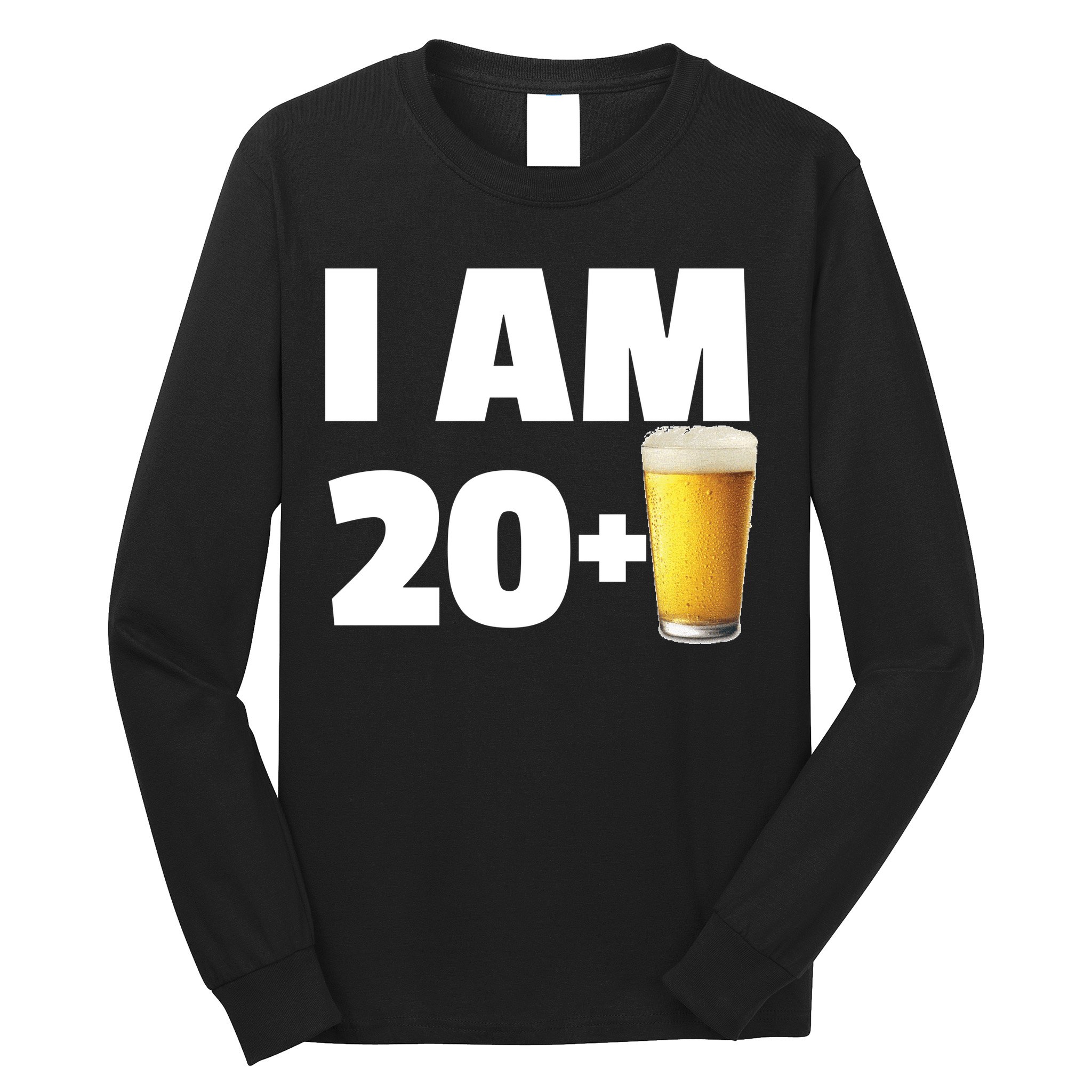 I Am 20 Plus Beer 21st Birthday Long Sleeve Shirt
