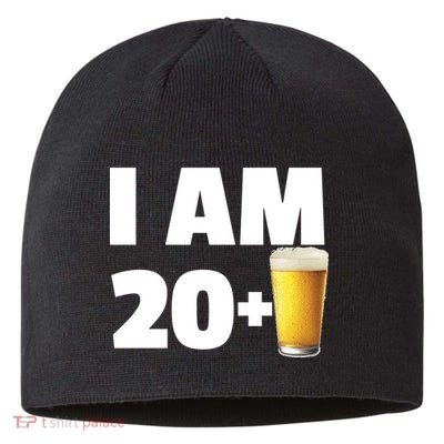 I Am 20 Plus Beer 21st Birthday Sustainable Beanie