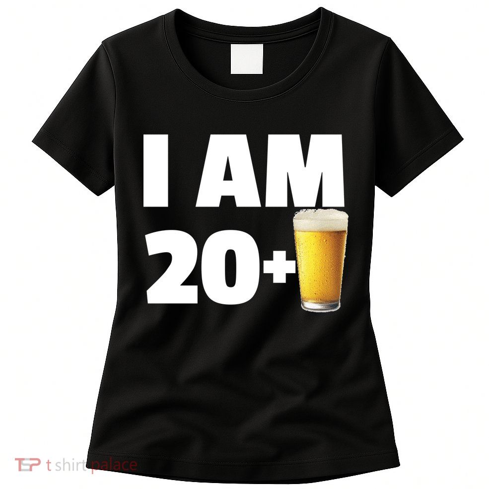 I Am 20 Plus Beer 21st Birthday Womens T-Shirt