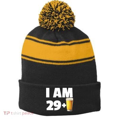 I Am 29 Plus Beer 30th Birthday Stripe Pom Pom Beanie