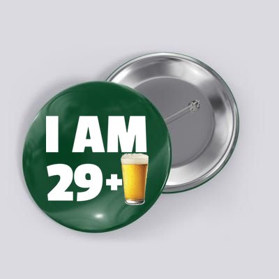 I Am 29 Plus Beer 30th Birthday Button