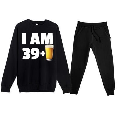 I Am 39 Plus Beer 40th Birthday Premium Crewneck Sweatsuit Set