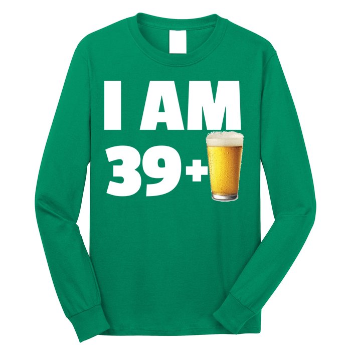 I Am 39 Plus Beer 40th Birthday Long Sleeve Shirt