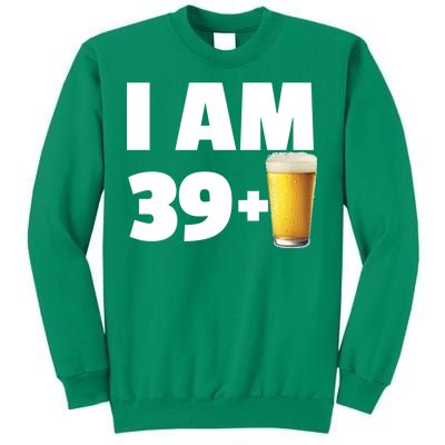 I Am 39 Plus Beer 40th Birthday Sweatshirt