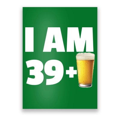 I Am 39 Plus Beer 40th Birthday Poster