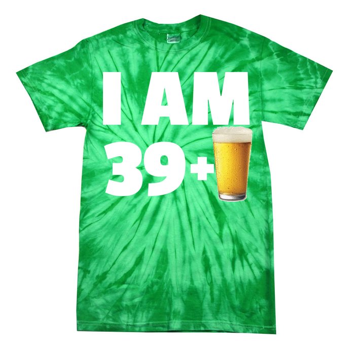 I Am 39 Plus Beer 40th Birthday Tie-Dye T-Shirt