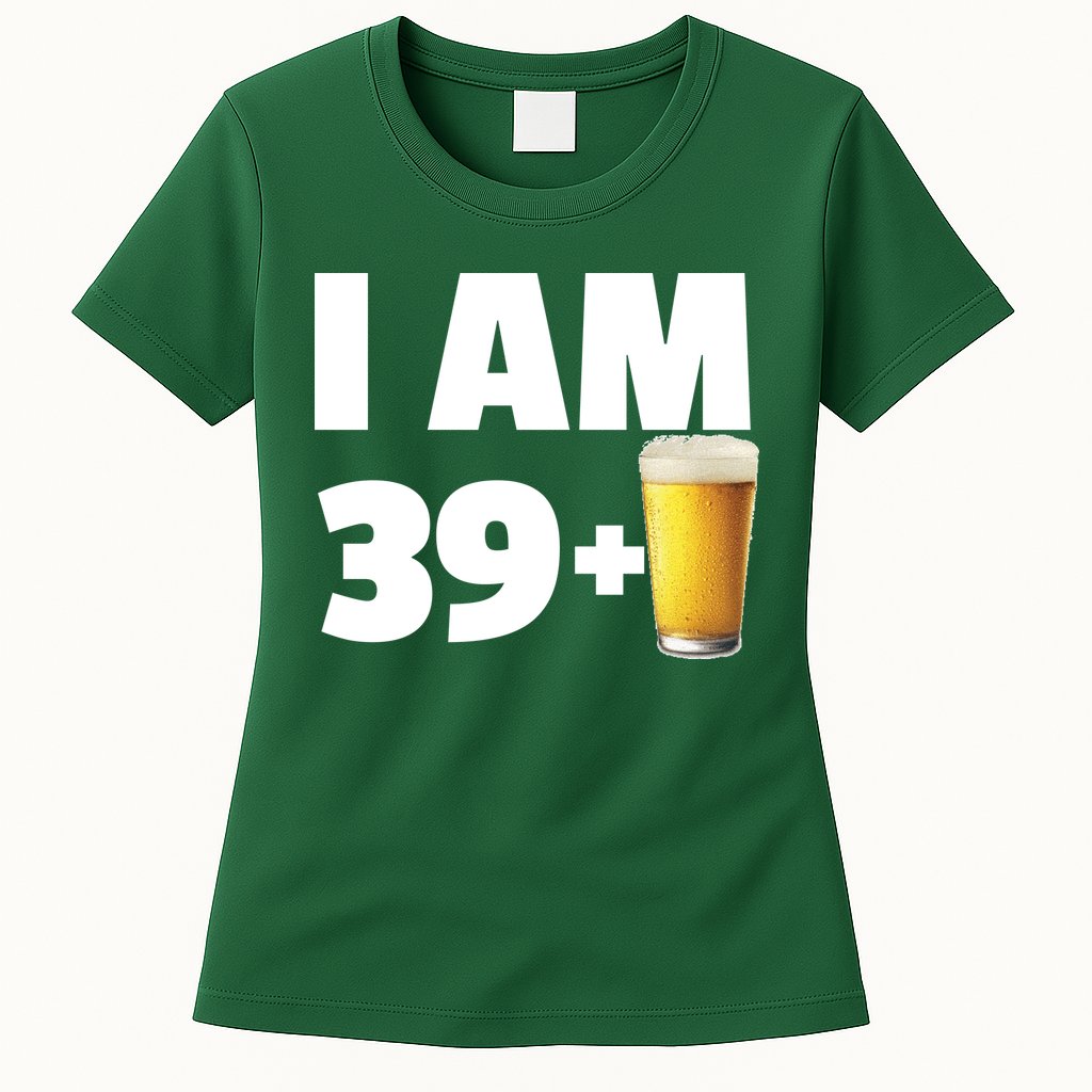 I Am 39 Plus Beer 40th Birthday Womens T-Shirt