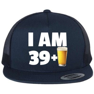 I Am 39 Plus Beer 40th Birthday Flat Bill Trucker Hat