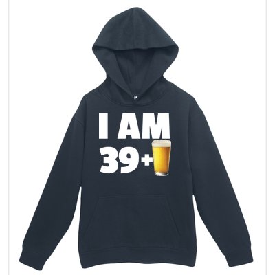 I Am 39 Plus Beer 40th Birthday Urban Pullover Hoodie