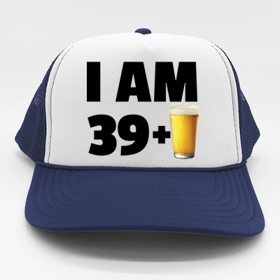 I Am 39 Plus Beer 40th Birthday Trucker Hat