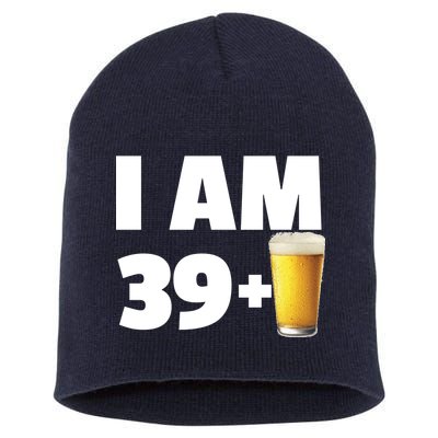 I Am 39 Plus Beer 40th Birthday Short Acrylic Beanie