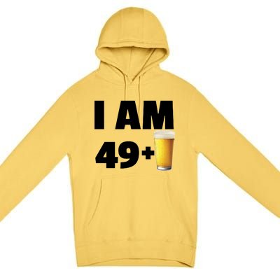 I Am 49 Plus Beer 50th Birthday Premium Pullover Hoodie