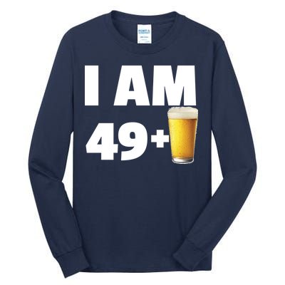 I Am 49 Plus Beer 50th Birthday Tall Long Sleeve T-Shirt