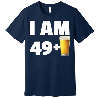 I Am 49 Plus Beer 50th Birthday Premium T-Shirt