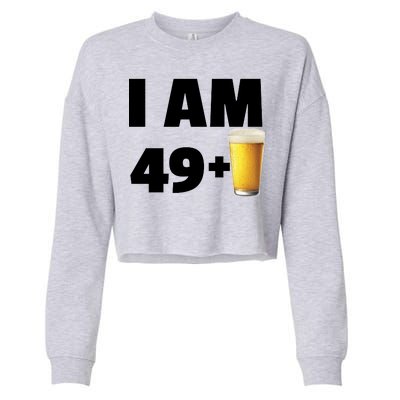 I Am 49 Plus Beer 50th Birthday Cropped Pullover Crew