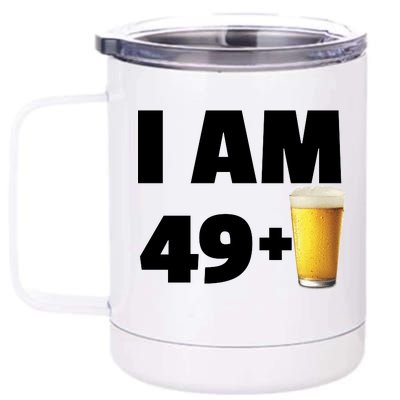 I Am 49 Plus Beer 50th Birthday 12 oz Stainless Steel Tumbler Cup