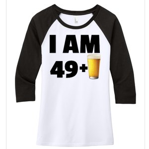 I Am 49 Plus Beer 50th Birthday Women's Tri-Blend 3/4-Sleeve Raglan Shirt