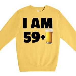 I Am 59 Plus Beer 60th Birthday Premium Crewneck Sweatshirt