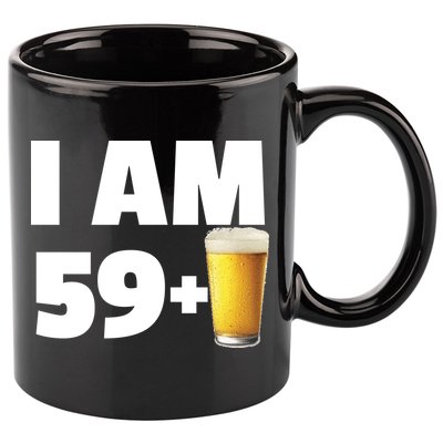 I Am 59 Plus Beer 60th Birthday 11oz C Handle Ceramic Mug