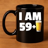 I Am 59 Plus Beer 60th Birthday 11oz C Handle Ceramic Mug