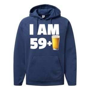 I Am 59 Plus Beer 60th Birthday Performance Fleece Hoodie