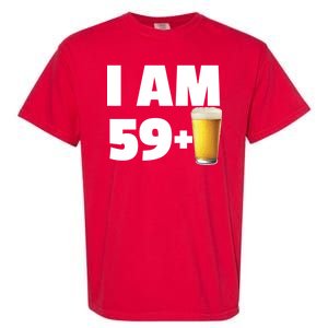 I Am 59 Plus Beer 60th Birthday Garment-Dyed Heavyweight T-Shirt