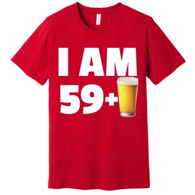 I Am 59 Plus Beer 60th Birthday Premium T-Shirt