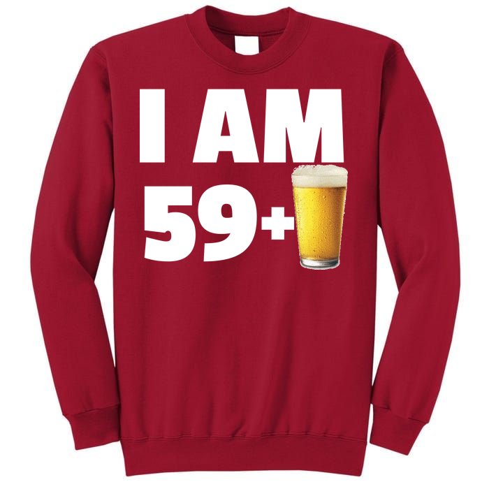 I Am 59 Plus Beer 60th Birthday Tall Sweatshirt