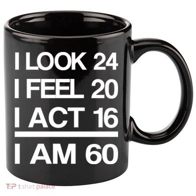 I Am 60 Funny 60th Birthday 11oz C Handle Ceramic Mug