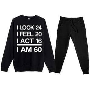 I Am 60 Funny 60th Birthday Premium Crewneck Sweatsuit Set