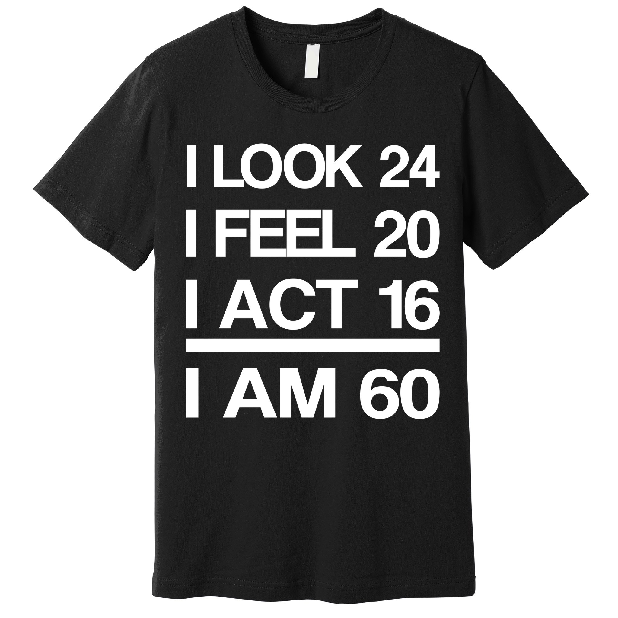 I Am 60 Funny 60th Birthday Premium T-Shirt
