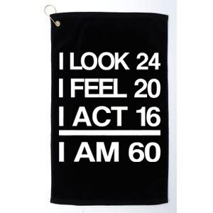 I Am 60 Funny 60th Birthday Platinum Collection Golf Towel