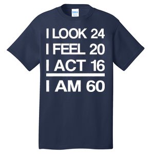 I Am 60 Funny 60th Birthday Tall T-Shirt