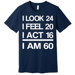 I Am 60 Funny 60th Birthday Premium T-Shirt