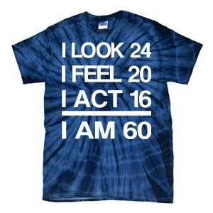 I Am 60 Funny 60th Birthday Tie-Dye T-Shirt