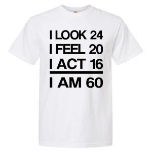 I Am 60 Funny 60th Birthday Garment-Dyed Heavyweight T-Shirt