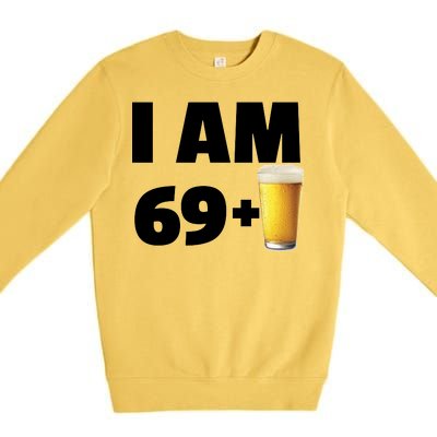 I Am 69 Plus Beer 70th Birthday Premium Crewneck Sweatshirt