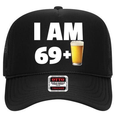 I Am 69 Plus Beer 70th Birthday High Crown Mesh Back Trucker Hat