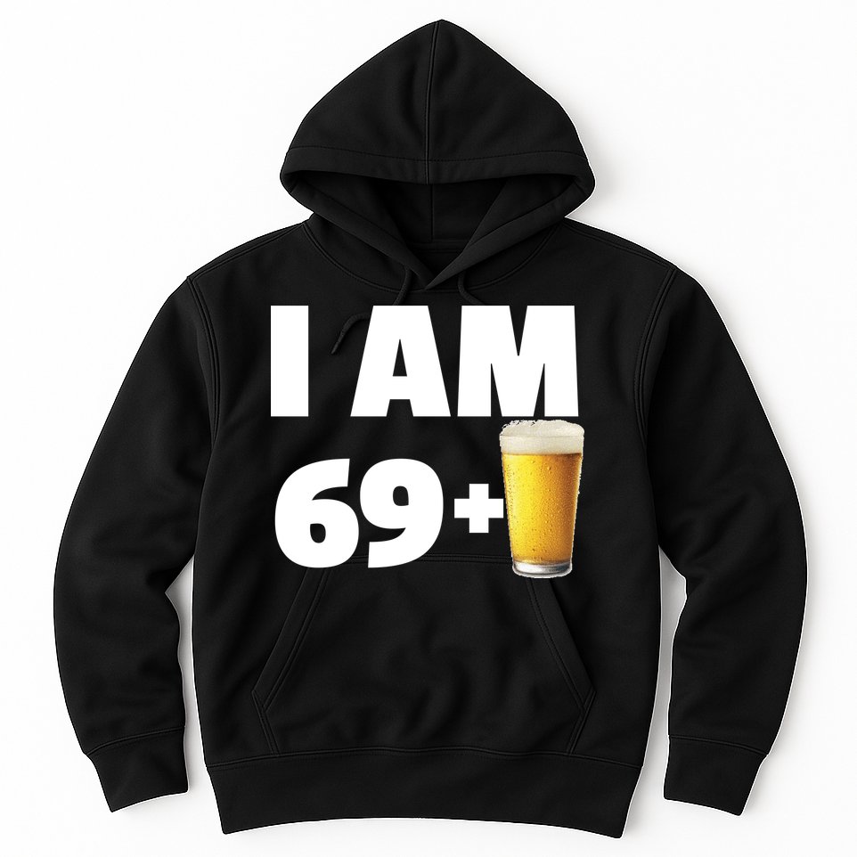 I Am 69 Plus Beer 70th Birthday Hoodie