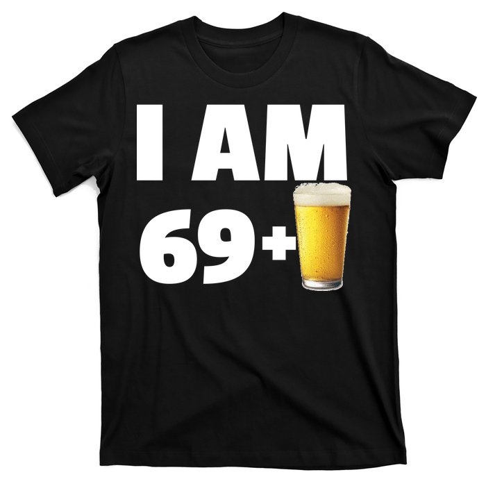 I Am 69 Plus Beer 70th Birthday T-Shirt