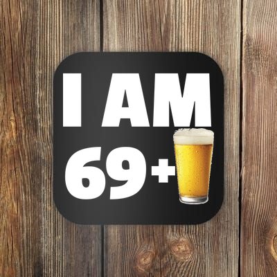 I Am 69 Plus Beer 70th Birthday Coaster