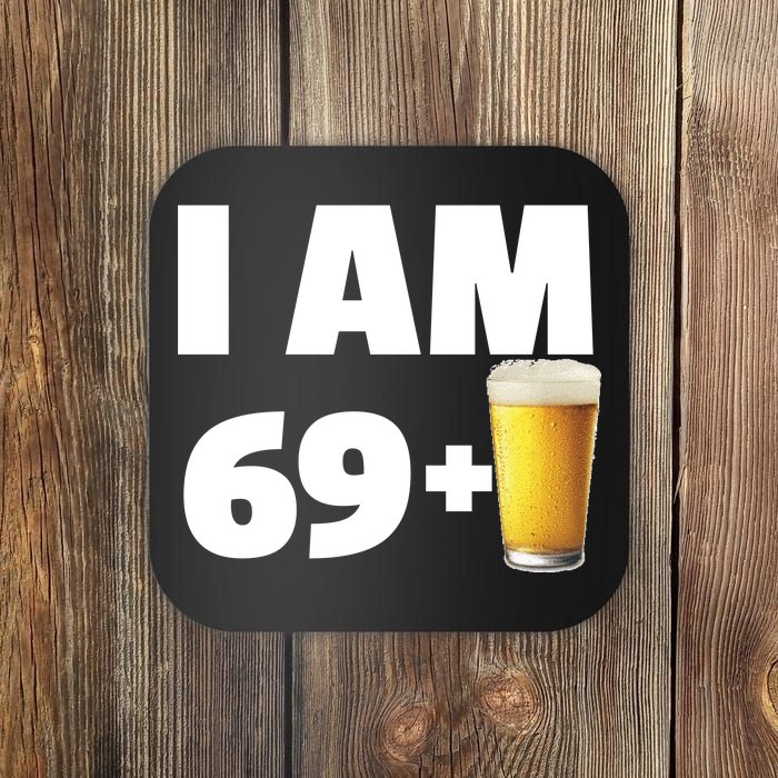 I Am 69 Plus Beer 70th Birthday Coaster