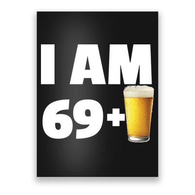 I Am 69 Plus Beer 70th Birthday Poster