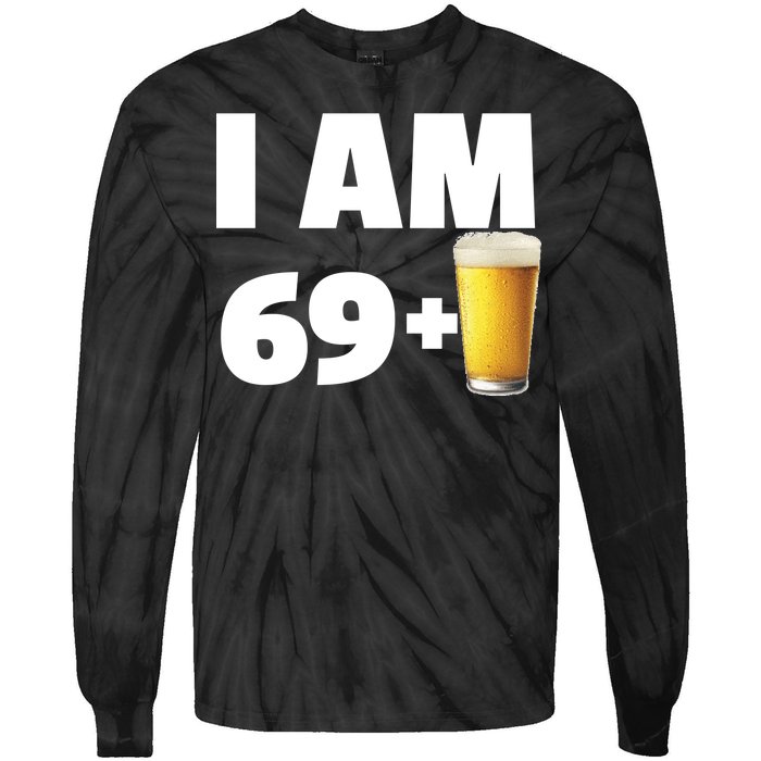 I Am 69 Plus Beer 70th Birthday Tie-Dye Long Sleeve Shirt