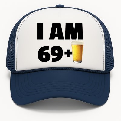 I Am 69 Plus Beer 70th Birthday Trucker Hat