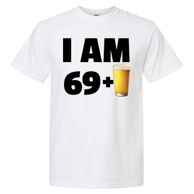 I Am 69 Plus Beer 70th Birthday Garment-Dyed Heavyweight T-Shirt