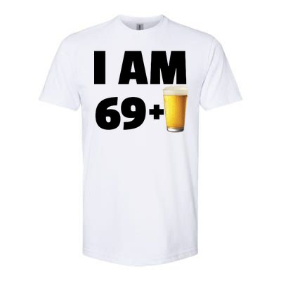 I Am 69 Plus Beer 70th Birthday Softstyle CVC T-Shirt