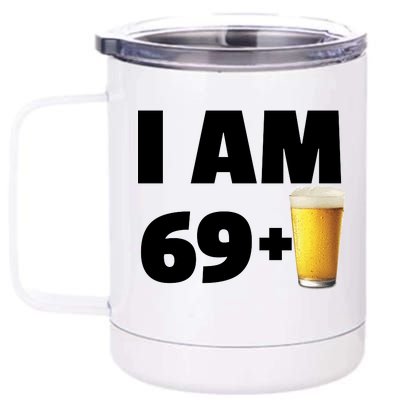 I Am 69 Plus Beer 70th Birthday 12 oz Stainless Steel Tumbler Cup