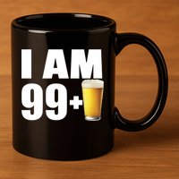 I Am 99 Plus Beer 100th Birthday 11oz C Handle Ceramic Mug