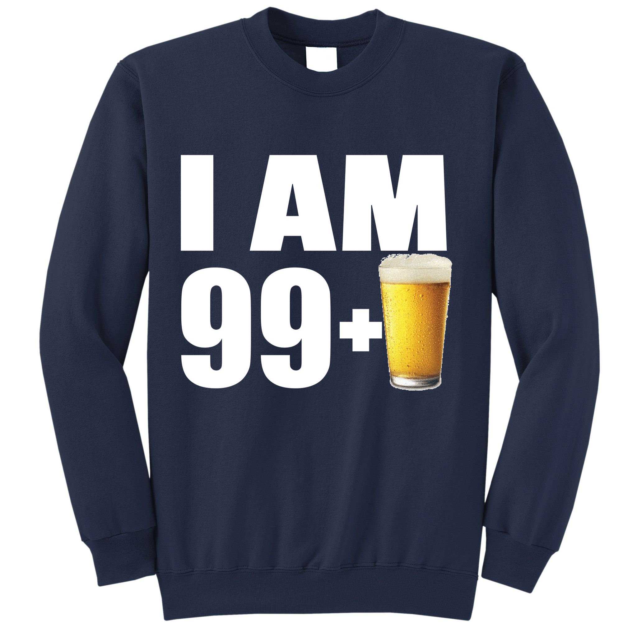 I Am 99 Plus Beer 100th Birthday Sweatshirt